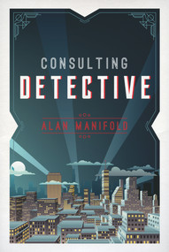 Consulting Detective by Alan Manifold, 9781618511225