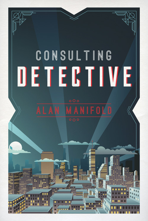 Consulting Detective by Alan Manifold, 9781618511225