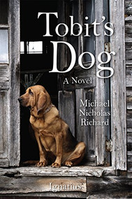 Tobit's Dog (A Novel) by Michael Nicholas Richard, 9781621641063