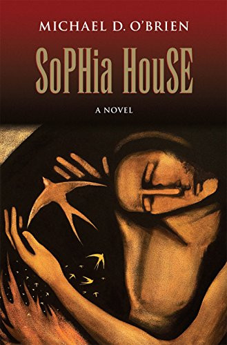 Sophia House (A Novel) by Michael D. O'Brien, 9781621641179