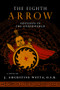 The Eighth Arrow (Odysseus in the Underworld, A Novel) by J. Augustine Wetta, 9781621642206