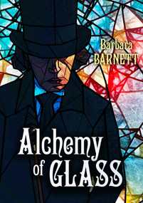 Alchemy of Glass by Barbara Barnett, 9781645060130