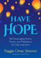 Have Hope (365 Encouraging Poems, Prayers, and Meditations for Daily Inspiration) by Maggie Oman Shannon, 9781642505993