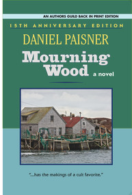 Mourning Wood (a novel) by Daniel Paisner, 9781625361455