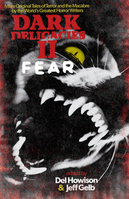 Dark Delicacies II (Fear) by Del Howison, Jeff Gelb, 9781625671134