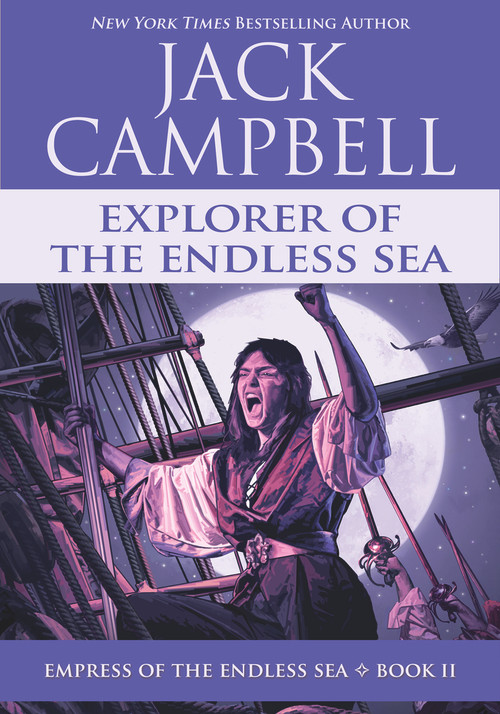 Explorer of the Endless Sea by Jack Campbell, 9781625675064