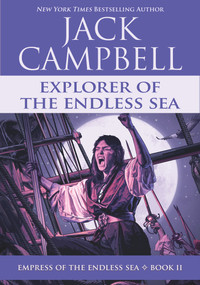 Explorer of the Endless Sea by Jack Campbell, 9781625675064