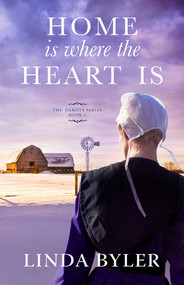 Home Is Where the Heart Is (The Dakota Series, Book 3) by Linda Byler, 9781680993547