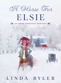 A Horse for Elsie (An Amish Christmas Romance) by Linda Byler, 9781680993837