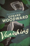 Vanishing - 9781681771595 by Gerard Woodward, 9781681771595