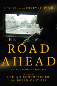 The Road Ahead (Fiction from the Forever War) by Adrian Bonenberger, Brian Castner, 9781681773070