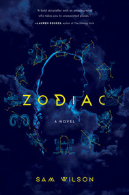 Zodiac (A Novel) by Sam Wilson, 9781681773186