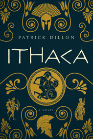 Ithaca (A Novel of Homer's Odyssey) - 9781681774428 by Patrick Dillon, 9781681774428