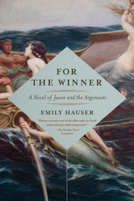 For the Winner (A Novel of Jason and the Argonauts) by Emily Hauser, 9781681775456