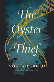 The Oyster Thief (A Novel) by Sonia Faruqi, 9781681777917