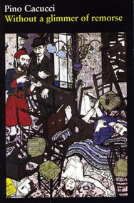 Without a Glimmer of Remorse by Pino Cacucci, Flavio Costantini, 9781629631868