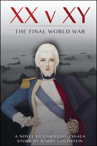 XX v XY (The Final World War) by Christina Cigala, Bobby Goldstein, 9781682614099