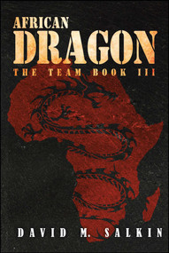 African Dragon (The Team Book Three) by David M. Salkin, 9781682614396