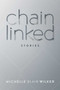 Chain Linked (Stories) by Michelle Blair Wilker, 9781682615898