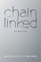 Chain Linked (Stories) by Michelle Blair Wilker, 9781682615898