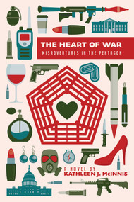 The Heart of War (Misadventures in the Pentagon) by Kathleen J. McInnis, 9781682616512