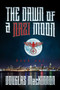 The Dawn of a Nazi Moon (Book One) by Douglas MacKinnon, 9781682619148