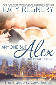Anyone But Alex (The English Brothers #3) by Katy Regnery, 9781633920743