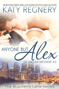 Anyone But Alex (The English Brothers #3) by Katy Regnery, 9781633920743