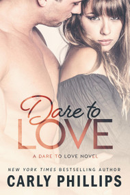 Dare to Love by Carly Phillips, 9781633920835