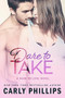 Dare to Take by Carly Phillips, 9781633920880