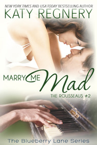 Marry Me Mad (The Rousseaus #2) by Katy Regnery, 9781633920934