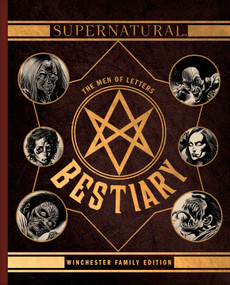 Supernatural: The Men of Letters Bestiary (Winchester Family Edition) by Tim Waggoner, Kyle Hotz, 9781683830269
