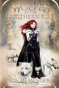 Wolves of the Northern Rift by Jon Messenger, 9781634220309