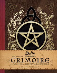 Buffy the Vampire Slayer: The Official Grimoire (A Magickal History of Sunnydale) by A. M. Robinson, Willow Rosenberg, 9781683830689