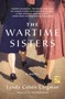 The Wartime Sisters (A Novel) by Lynda Cohen Loigman, 9781250140715