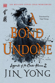 A Bond Undone (The Definitive Edition) by Jin Yong, Gigi Chang, 9781250250117