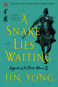 A Snake Lies Waiting (The Definitive Edition) by Jin Yong, Anna Holmwood, Gigi Chang, 9781250250124