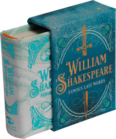 William Shakespeare: Famous Last Words (Tiny Book) by Darcy Reed, 9781683835875