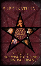 Supernatural: Mini Guide To Saving People and Hunting Things (Mini Book) by Insight Editions, 9781683835899