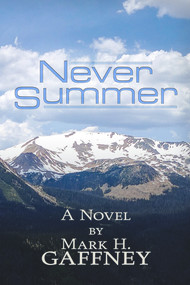 Never Summer (a novel) by Mark Gaffney, 9781634241298