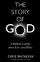 The Story of God (A Biblical Comedy about Love (and Hate)) by Chris Matheson, 9781634310246