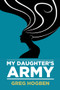 My Daughter's Army by Greg Hogben, 9781634761925