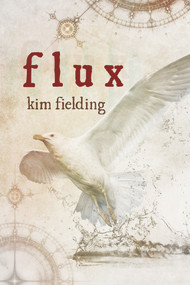 Flux by Kim Fielding, 9781634770712