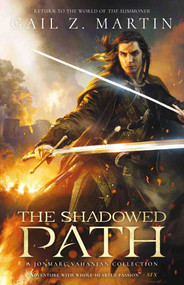 The Shadowed Path (A Jonmarc Vahanian Collection) by Gail Z. Martin, 9781781084397