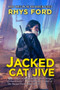 Jacked Cat Jive by Rhys Ford, 9781640809697