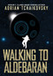 Walking to Aldebaran (Miniature Edition) by Adrian Tchaikovsky, 9781781087060