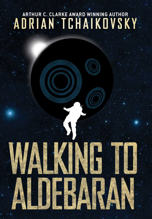 Walking to Aldebaran by Adrian Tchaikovsky, 9781781087060