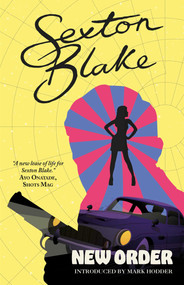 Sexton Blake's New Order by Mark Hodder, 9781781088074