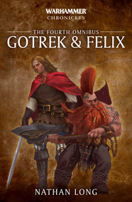 Gotrek and Felix: The Fourth Omnibus by Nathan Long, 9781781939598
