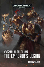 Watchers of the Throne (The Emperor's Legion) by Chris Wraight, 9781784967673